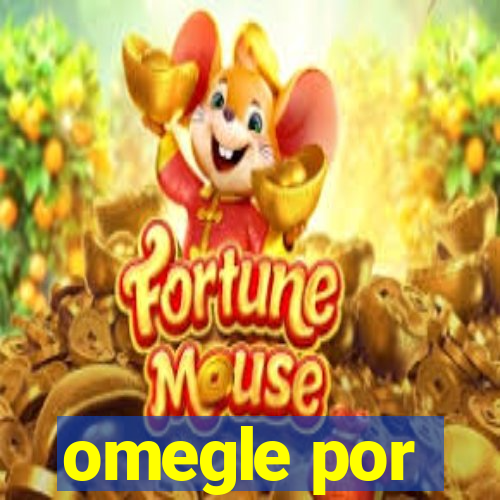 omegle por